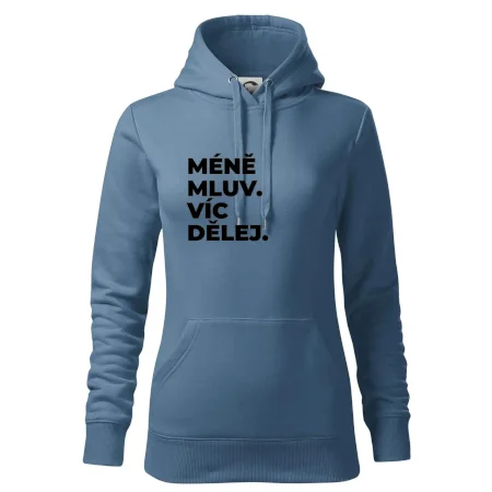 MÉNĚ MLUV. VÍC DĚLEJ.