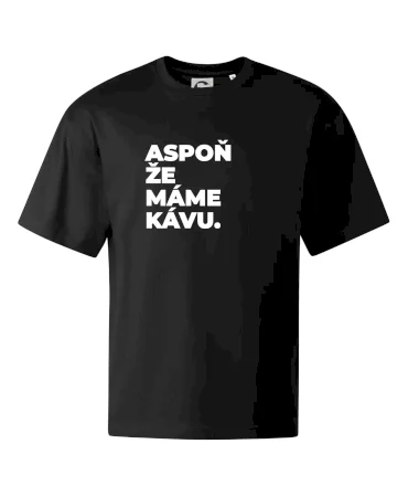 ASPOŇ ŽE MÁME KÁVU.