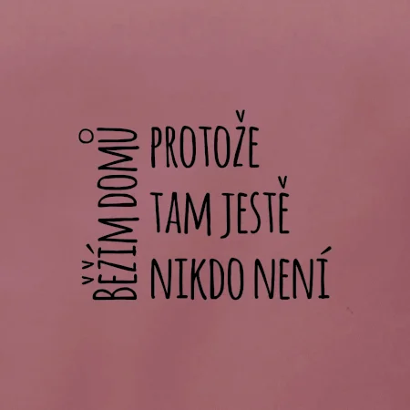 Běžím domů protože tam ještě nikdo není