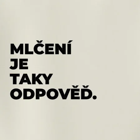 MLČENÍ JE TAKY ODPOVĚĎ.