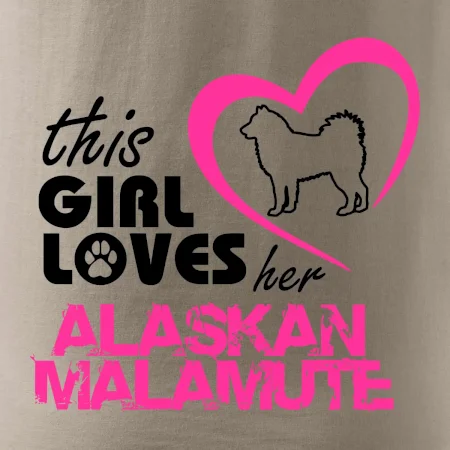 This Girl Loves her Alaskan Malamute