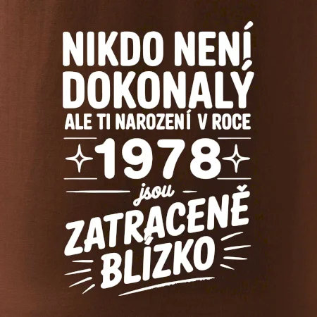 Nikdo není dokonalý ale ti narození v roce 1978 jsou zatraceně blízko