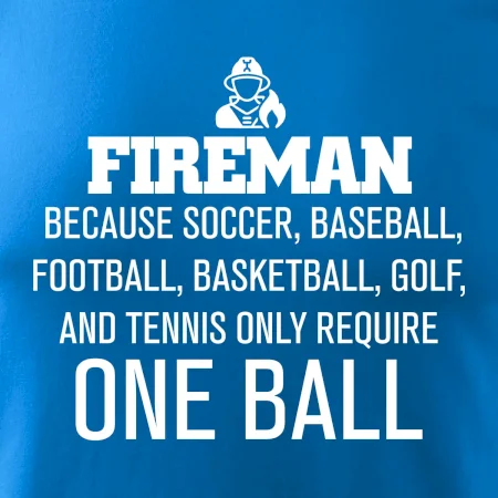 Fireman  beacause one ball