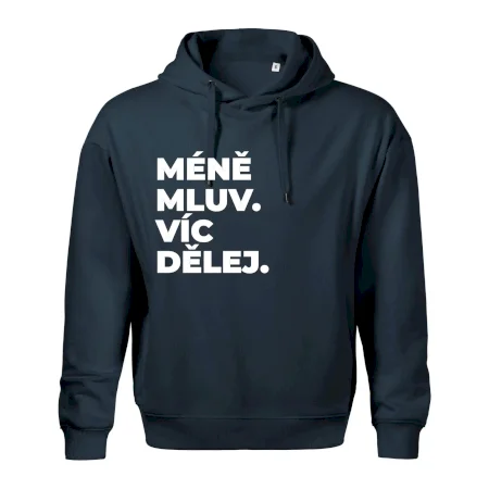 MÉNĚ MLUV. VÍC DĚLEJ.