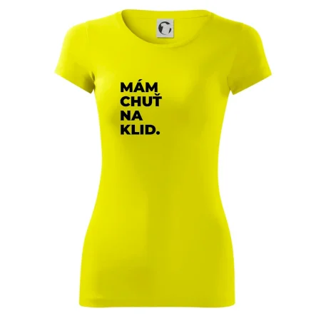 MÁM CHUŤ NA KLID.