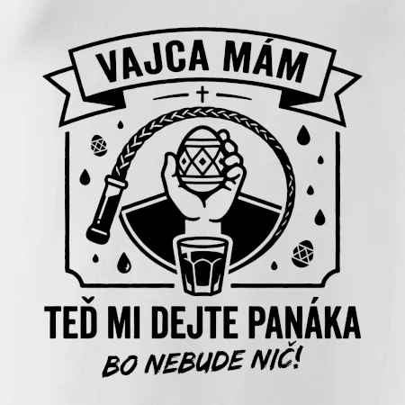 Vajca mám, teď mi dejte panáka