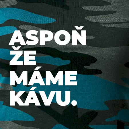 ASPOŇ ŽE MÁME KÁVU.