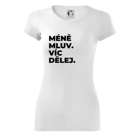 MÉNĚ MLUV. VÍC DĚLEJ.