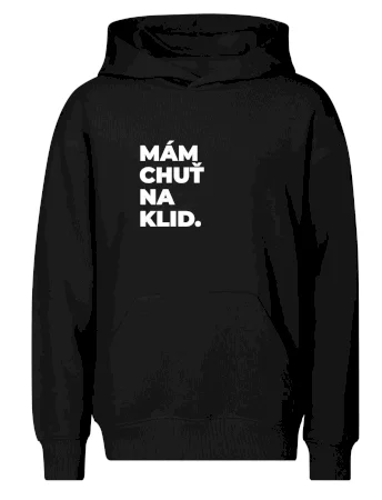 MÁM CHUŤ NA KLID.