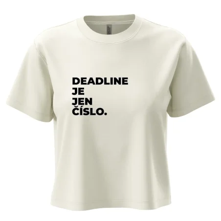 DEADLINE JE JEN ČÍSLO.
