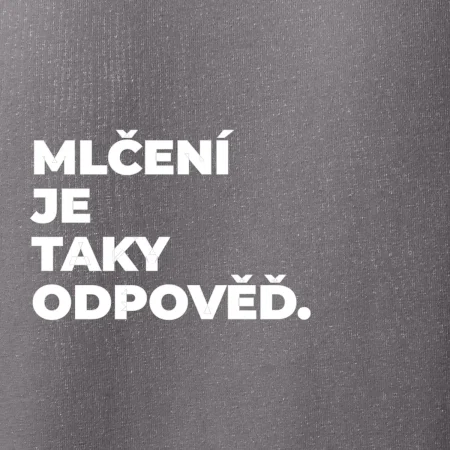 MLČENÍ JE TAKY ODPOVĚĎ.