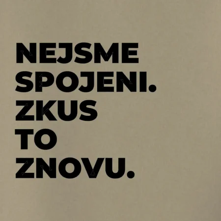 NEJSME SPOJENI. ZKUS TO ZNOVU.