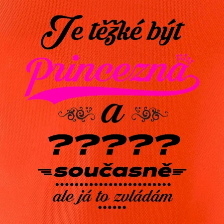 Je těžké být princezna - vlastní nápis