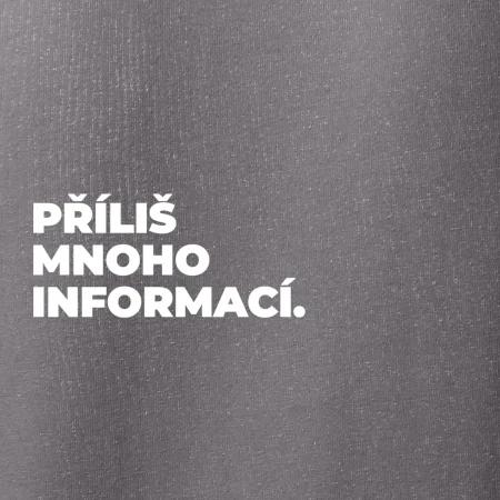 PŘÍLIŠ MNOHO INFORMACÍ.