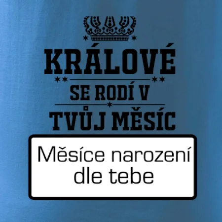 Králové se rodí - tvůj vlastní měsíc