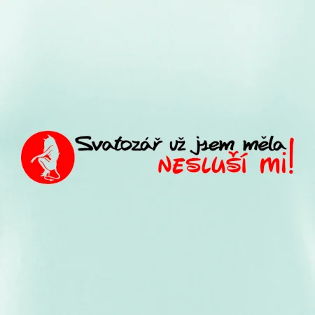 Svatozář už jsem měla, nesluší mi!