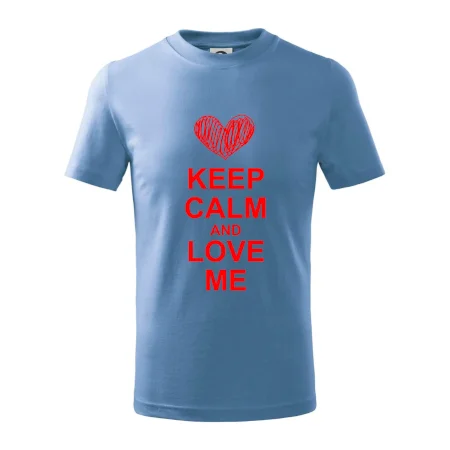 Keep calm and love me