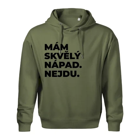 MÁM SKVĚLÝ NÁPAD. NEJDU.