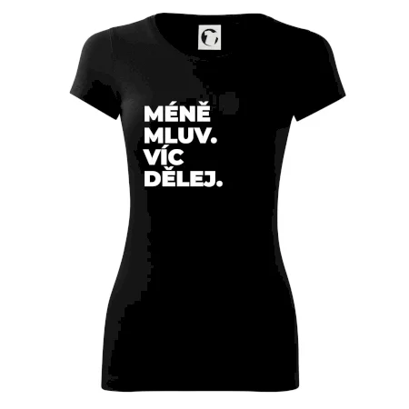 MÉNĚ MLUV. VÍC DĚLEJ.