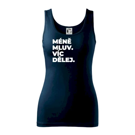MÉNĚ MLUV. VÍC DĚLEJ.