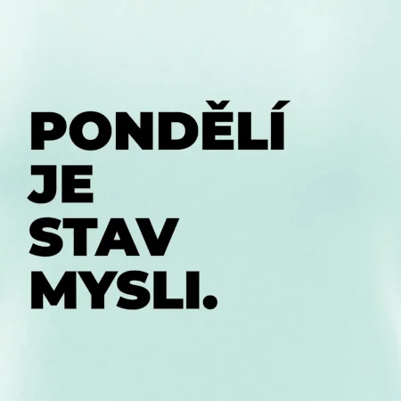 PONDĚLÍ JE STAV MYSLI.