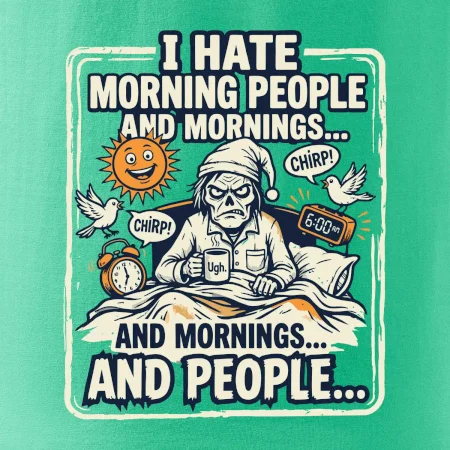 i hate morning people and mornings.... and people... - barevný obrázek