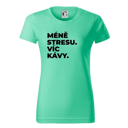 MÉNĚ STRESU.VÍC KÁVY.