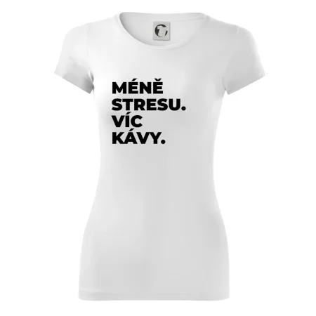 MÉNĚ STRESU.VÍC KÁVY.