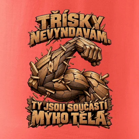 Třísky nevyndavám ty jsou součástí mýho těla - dřevěná paže
