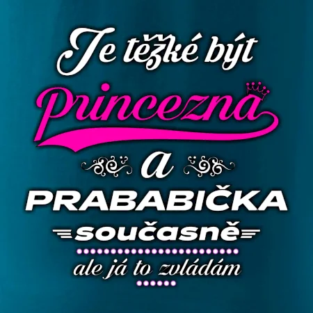 Je těžké být princezna - prababička