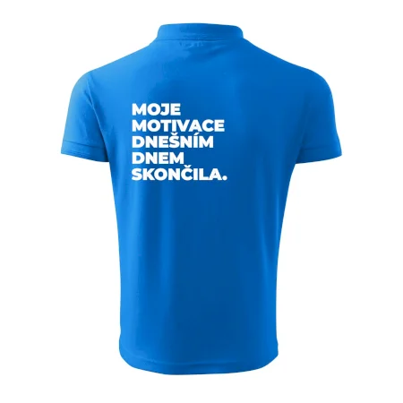 MOJE MOTIVACE DNEŠNÍM DNEM SKONČILA.