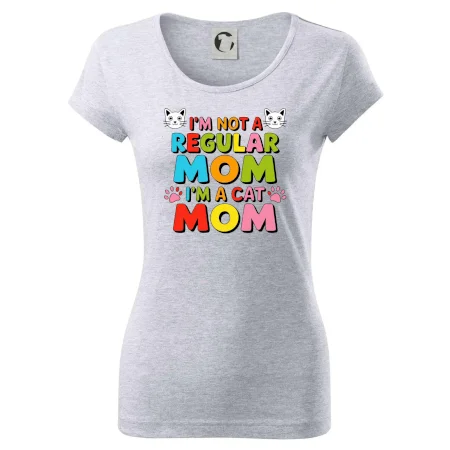 I'm not a regular mom I'm a cat mom
