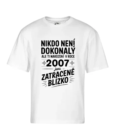 Nikdo není dokonalý ale ti narození v roce 2007 jsou zatraceně blízko