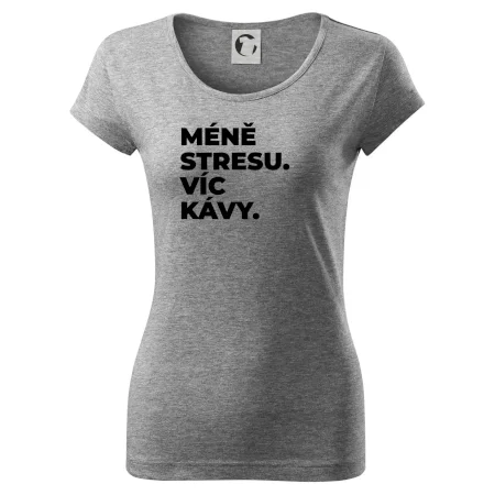 MÉNĚ STRESU.VÍC KÁVY.
