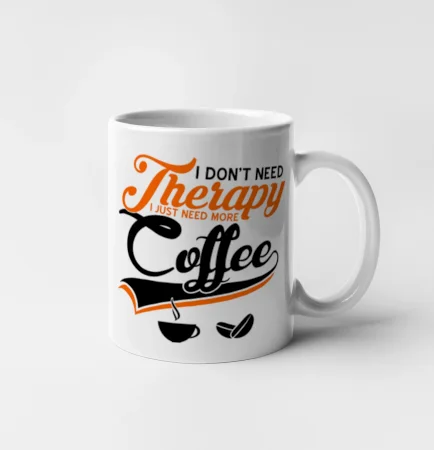 I don't need therapy coffee