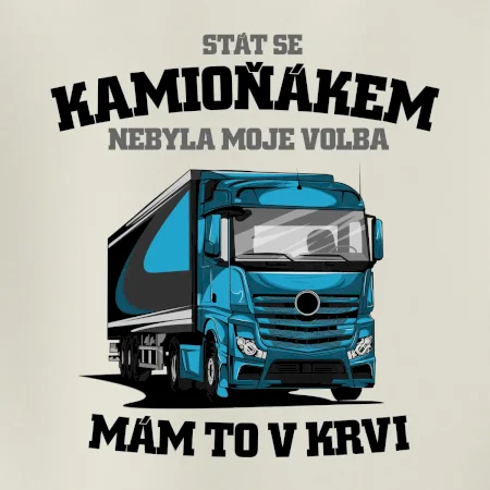 Stát se kamioňákem nebyla moje volba