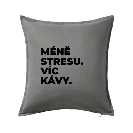 MÉNĚ STRESU.VÍC KÁVY.