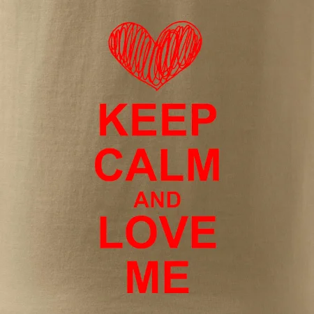 Keep calm and love me