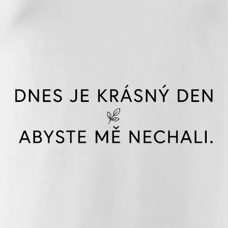 Dnes je krásný den abyste mě nechali bíle