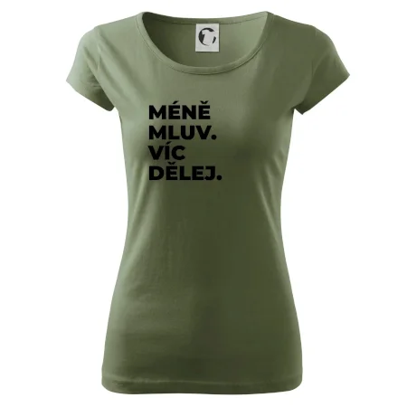 MÉNĚ MLUV. VÍC DĚLEJ.