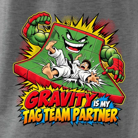 Gravity is my tag team partner