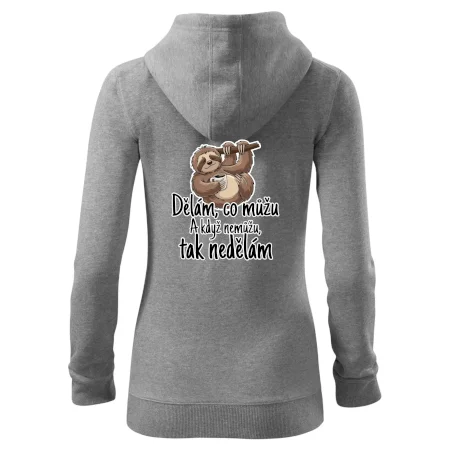 Dělám, co můžu. A když nemůžu, tak nedělám.