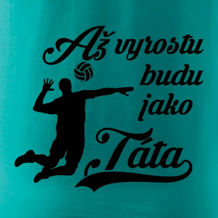Až vyrostu budu jako táta Volejbal