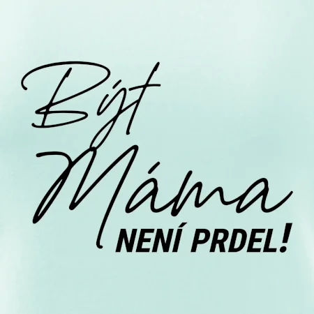 Být máma není prdel