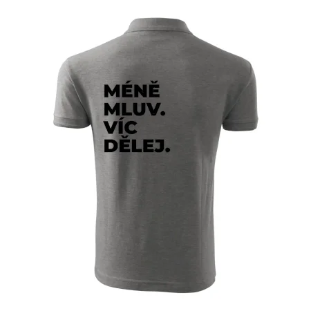 MÉNĚ MLUV. VÍC DĚLEJ.