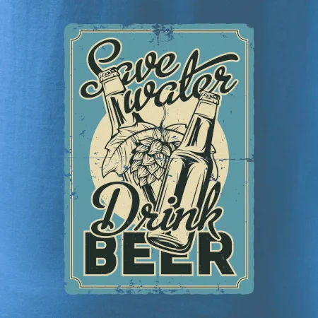 Save water drink beer poster