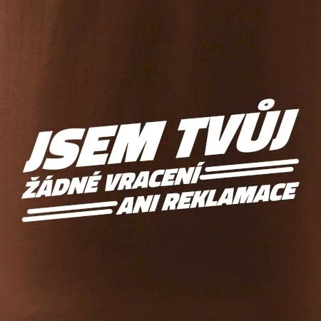 Jsem tvůj žádné vracení