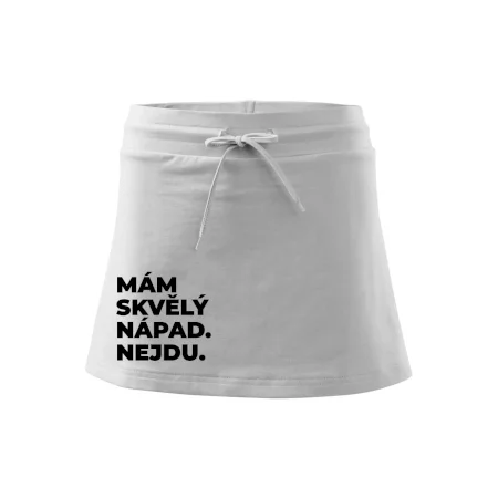 MÁM SKVĚLÝ NÁPAD. NEJDU.