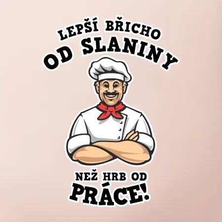 Lepší břicho od slaniny než hrb od práce