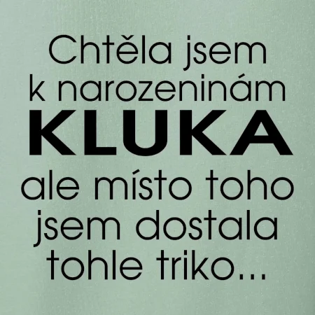 Chtěla jsem dostat k narozeninám kluka